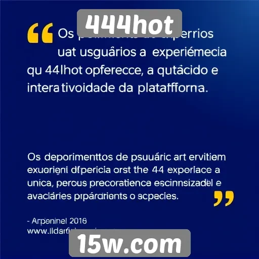 Depoimentos de usuários sobre a experiência no 444hot